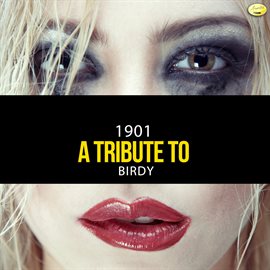Cover image for 1901 (A Tribute To Birdy)