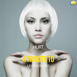 Cover image for Hurt - A Tribute to Leona Lewis