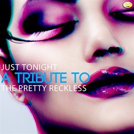 Cover image for Just Tonight - A Tribute To The Pretty Reckless - Single
