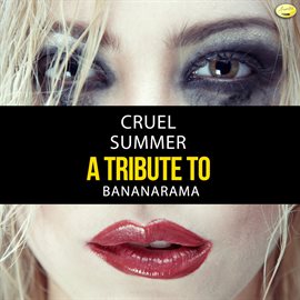 Cover image for Cruel Summer - A Tribute to Bananarama