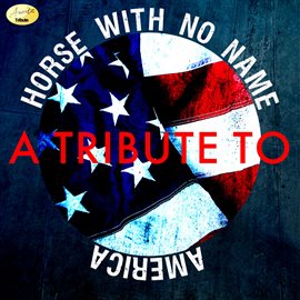 Cover image for Horse with No Name - A Tribute to America