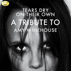 Cover image for Tears Dry on Their Own - A Tribute to Amy Winehouse