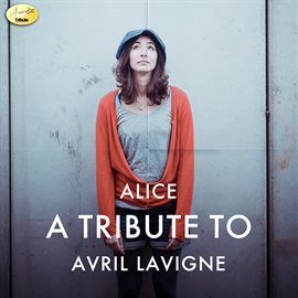 Cover image for Alice - A Tribute to Avril Lavigne