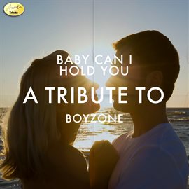 Cover image for Baby Can I Hold You: A Tribute to Boyzone