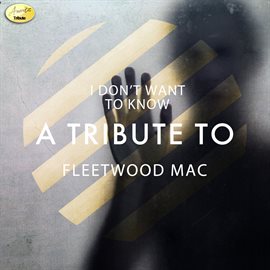 Cover image for I Don't Want to Know - A Tribute to Fleetwood Mac