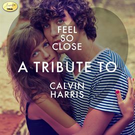 Cover image for Feel So Close - A Tribute to Calvin Harris