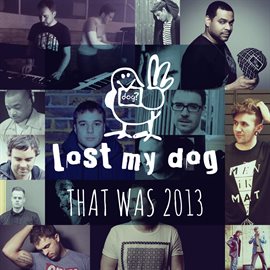 Cover image for That Was 2013: Lost My Dog Records