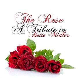 Cover image for The Rose: A Tribute to Bette Midler
