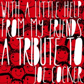 Cover image for With a Little Help from My Friends: A Tribute to Joe Cocker