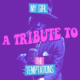 Cover image for My Girl: A Tribute to The Temptations