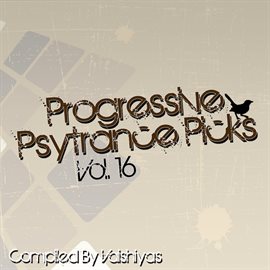 Cover image for Progressive Psy Trance Picks Vol.16