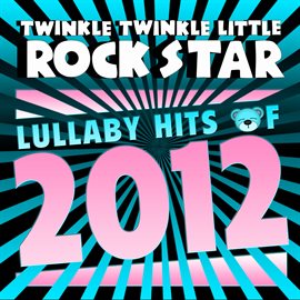 Cover image for Lullaby Hits of 2012