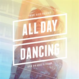 Cover image for Future Disco Presents: All Day Dancing
