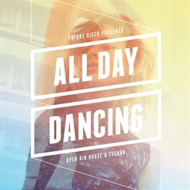 Cover image for Future Disco Presents: All Day Dancing