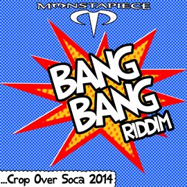 Cover image for Bang Bang Riddim: Crop Over Soca 2014