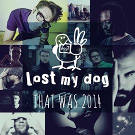 Cover image for That Was 2014: Lost My Dog Records