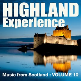Cover image for Highland Experience - Music from Scotland, Vol. 10