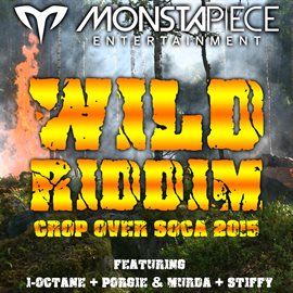Cover image for Wild Riddim: Crop Over Soca 2015