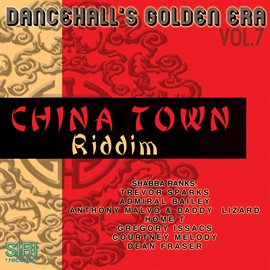 Cover image for Dancehall's Golden Era, Vol.7 - China Town Riddim
