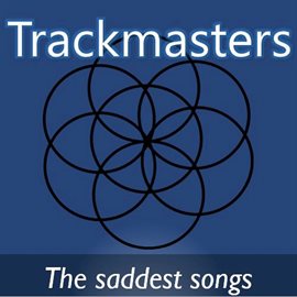 Cover image for Trackmasters: The Saddest Songs