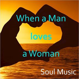 Cover image for When a Man Loves a Woman: Soul Music