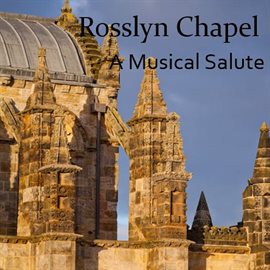 Cover image for Rosslyn Chapel: A Musical Salute