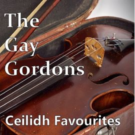 Cover image for The Gay Gordons: Ceilidh Favourites