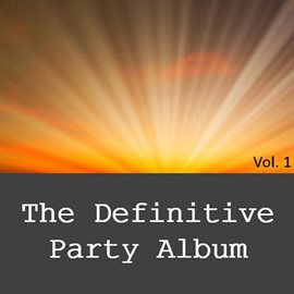 Cover image for The Definitive Party Album, Vol. 1