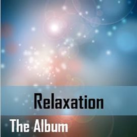 Cover image for Relaxation: The Album