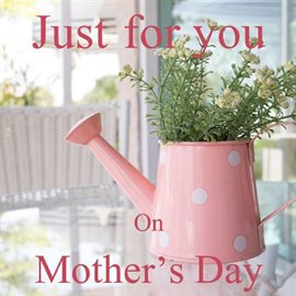 Cover image for Just for You: On Mother's Day