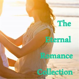 Cover image for The Eternal Romance Collection