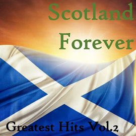 Cover image for Scotland Forever: Greatest Hits, Vol. 2