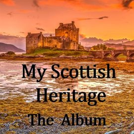 Cover image for My Scottish Heritage: The Album