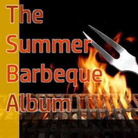 Cover image for The Summer Barbecue Album