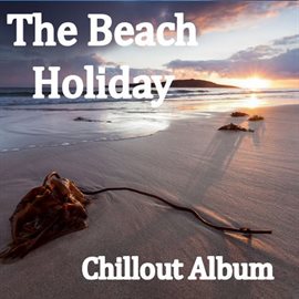 Cover image for The Beach Holiday Chillout Album