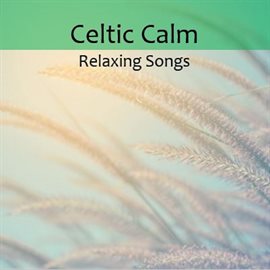 Cover image for Celtic Calm: Relaxing Songs