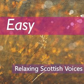 Cover image for Easy: Relaxing Scottish Voices