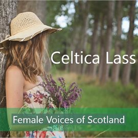 Cover image for Celtica Lass: Female Voices of Scotland
