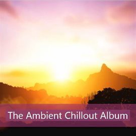 Cover image for The Ambient Chillout Album