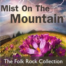 Cover image for Mist on the Mountain: The Folk Rock Collection