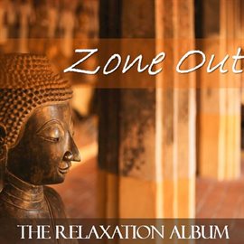 Cover image for Zone Out: The Relaxation Album