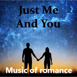 Cover image for Just Me and You: Music of Romance