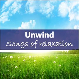 Cover image for Unwind: Songs of Relaxation