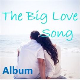 Cover image for The Big Love Song Album
