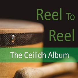 Cover image for Reel to Reel: The Ceilidh Album