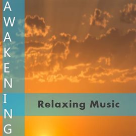 Cover image for Awakening: Relaxing Music