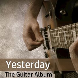 Cover image for Yesterday: The Guitar Album