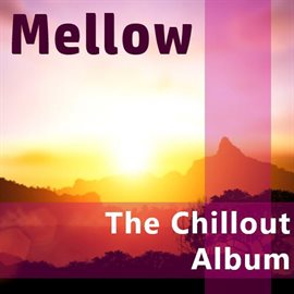 Cover image for Mellow: The Chillout Album