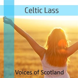 Cover image for Celtic Lass: Voices of Scotland
