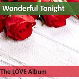Cover image for Wonderful Tonight: The Love Album